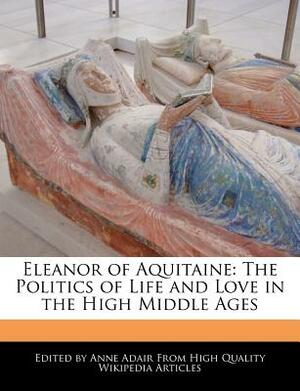 Eleanor of Aquitaine a Life by Alison Weir
