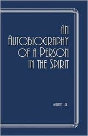 An Autobiography Of A Person In Spirit by Witness Lee