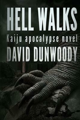 Hell Walks: A Kaiju Thriller by David Dunwoody