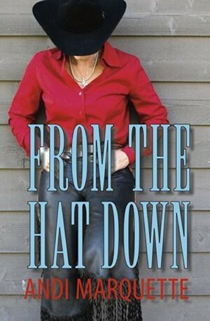 From the Hat Down by Andi Marquette