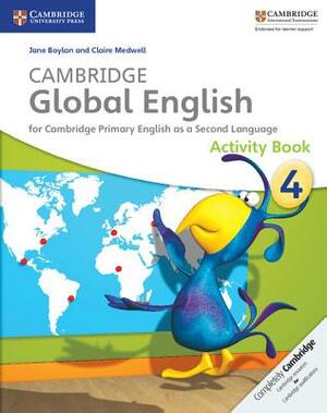 Cambridge Global English Stage 4 Activity Book: For Cambridge Primary English as a Second Language by Claire Medwell, Jane Boylan