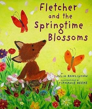 Fletcher and the Springtime Blossoms: A Springtime Book For Kids by Julia Rawlinson, Tiphanie Beeke