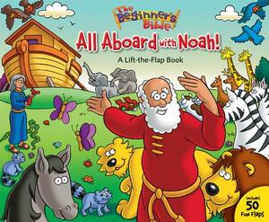 The Beginner's Bible All Aboard with Noah!: A Lift-The-Flap Book by The Zondervan Corporation