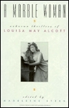 A Marble Woman: Unknown Thrillers of Louisa May Alcott by Louisa May Alcott, Madeleine B. Stern