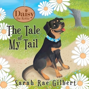 The Tale of My Tail by Sarah Rae Gilbert