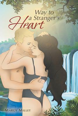 Way to a Stranger's Heart by Margy Millet
