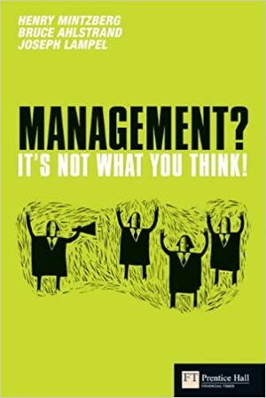 Management: It's Not What You Think! by Bruce W. Ahlstrand, Henry Mintzberg, Joseph B. Lampel