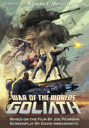 War of the Worlds: Goliath by Adam J. Whitlatch