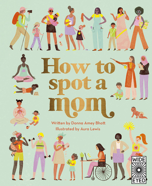 How to Spot a Mom by Donna Amey Bhatt