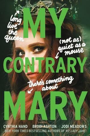 My Contrary Mary by Brodi Ashton, Cynthia Hand, Jodi Meadows