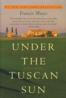 Under The Tuscan Sun - At Home In Italy by Frances Mayes