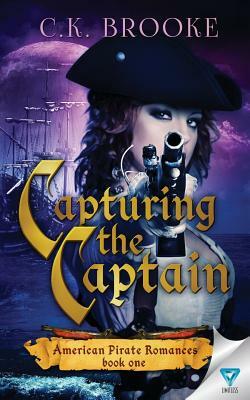 Capturing The Captain by C.K. Brooke
