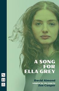 A Song for Ella Grey by David Almond, David Almond