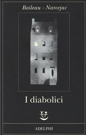 I diabolici by Thomas Narcejac, Pierre Boileau