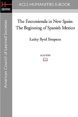 The Encomienda in New Spain: The Beginning of Spanish Mexico by Lesley Byrd Simpson, Christiane Klapisch-Zuber