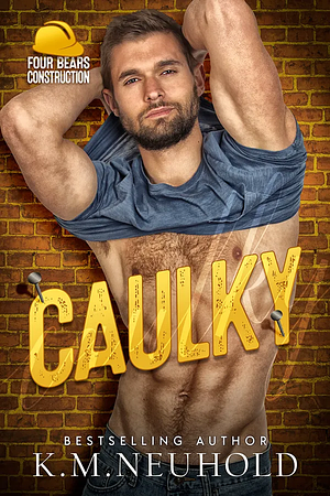 Caulky by K.M. Neuhold