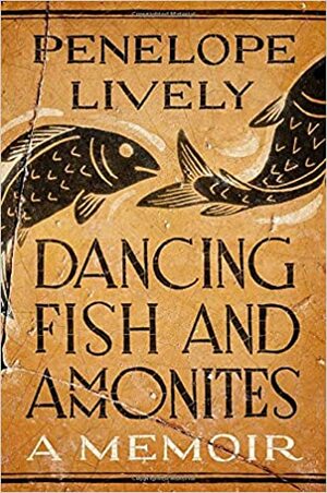 Ammonites & Leaping Fish: A Dance in Time by Penelope Lively