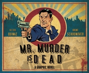 Mr. Murder Is Dead by Stacie Ponder, Paul Morrissey, Stephen Christy, Victor Quinaz, Brent Schoonover, Mark Englert, Zachary Quinto