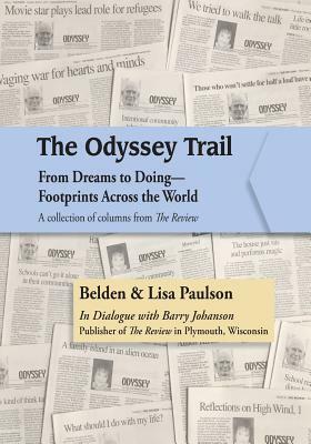The Odyssey Trail: From Dreams to Doing?Footprints Across the World: A collection of columns from The Review by Belden Paulson, Barry Johnson, Lisa Paulson