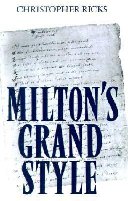 Milton's Grand Style by Christopher Ricks