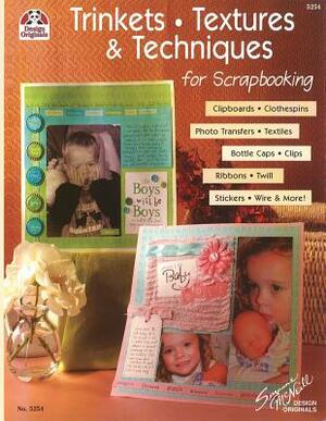 Trinkets, Textures & Techniques for Scrapbooking by Suzanne McNeill