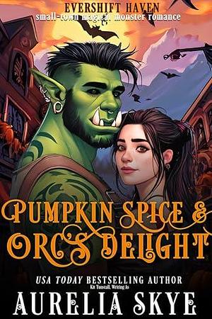 Pumpkin Spice and Orc's Delight: A Cozy Monster Romance by Kit Tunstall, Aurelia Skye, Aurelia Skye