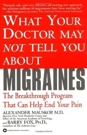 Migraines: The Breakthrough Program That Can Help End Your Pain by Barry Fox, Alexander Mauskop