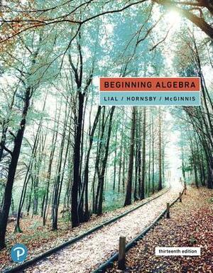 Beginning Algebra, Loose-Leaf Edition Plus Mylab Math with Pearson Etext -- 18 Week Access Card Package [With Access Code] by Margaret Lial, Terry McGinnis, John Hornsby