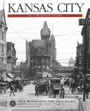 Kansas City : An American Story by Shirl Kasper, David Eams, Rick Montgomery, Monroe Dodd, Jean Donaldson Dodd, Dave Eames