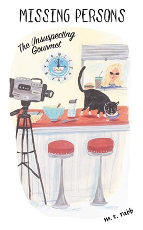 The Unsuspecting Gourmet by M.E. Rabb, Margo Rabb