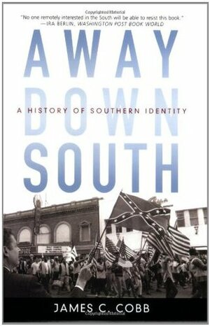 Away Down South: A History of Southern Identity by James C. Cobb