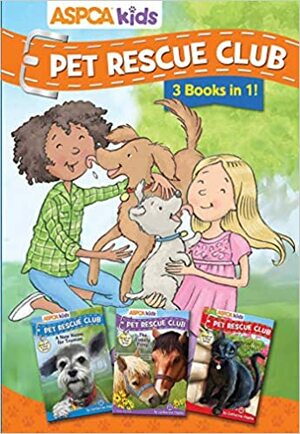 ASPCA kids: Pet Rescue Club Collection: Books 1- 3 by Catherine Hapka, Dana Regan