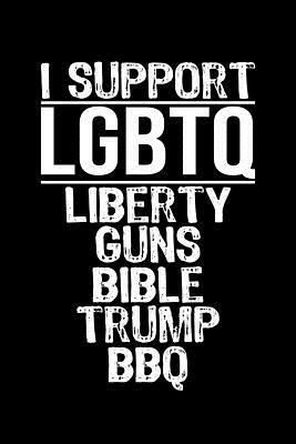 I Support LGBTQ Liberty Guns Bible Trump BBQ by James Anderson