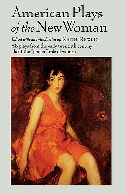 American Plays of the New Woman by Keith Newlin