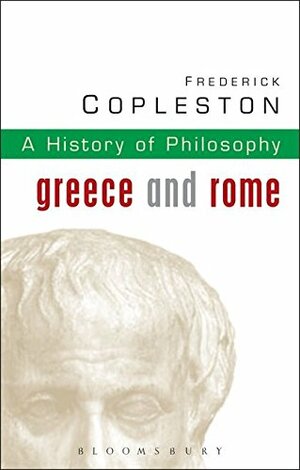 A History of Philosophy 1: Greece and Rome by Frederick Charles Copleston