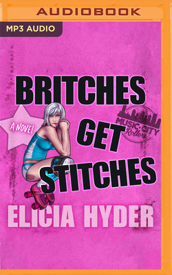 Britches Get Stitches by Elicia Hyder