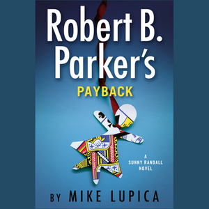 Robert B. Parker's Payback by Mike Lupica