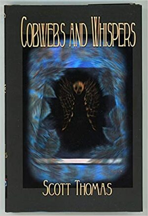 Cobwebs and Whispers by Scott Thomas