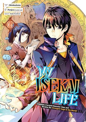 My Isekai Life: I Gained a Second Character Class and Became the Strongest Sage in the World! Manga, Vol. 6 by Shinkoshoto