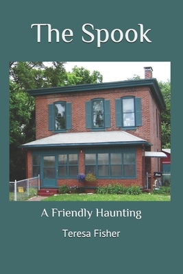 The Spook: A Friendly Haunting by Teresa Fisher