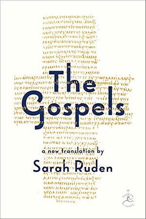 The Gospels: A New Translation by Sarah Ruden (Translator)