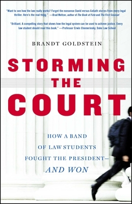 Storming the Court: How a Band of Law Students Fought the President--And Won by Brandt Goldstein
