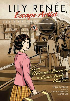 Lily Renée, Escape Artist: From Holocaust Survivor to Comic Book Pioneer by Trina Robbins