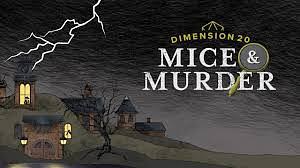 Dimension 20: Mice & Murder by Rekha Shankar, Brennan Lee Mulligan, Katie Marovitch, Raphael Chestang, Sam Reich, Ally Beardsley, Grant O'Brien