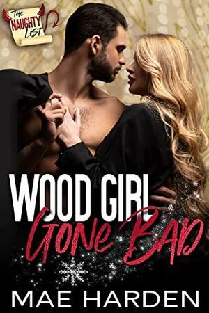 Wood Girl Gone Bad: The Naughty List by Mae Harden