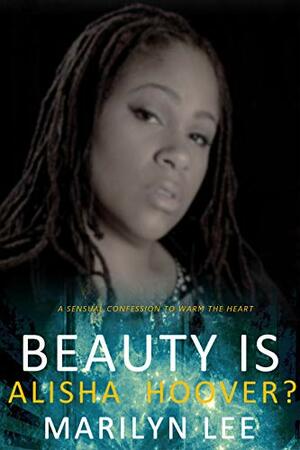 Beauty Is Alisha Hoover? by Marilyn Lee