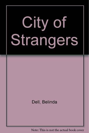 City of Strangers by Belinda Dell