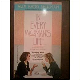 In Every Woman's Life by Alix Kates Shulman