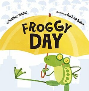 Froggy Day by Heather Pindar