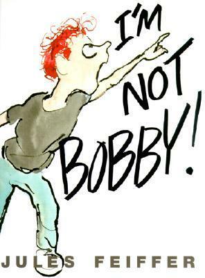 I'm Not Bobby! by Jules Feiffer